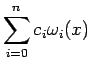 $\displaystyle \sum_{i=0}^{n}{c_i\omega_i(x)}
$