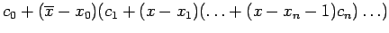 $\displaystyle c_0+(\overline{x}-x_0)(c_1+(x-x_1)(\ldots +(x-x_n-1)c_n)\ldots)
$