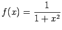 $\displaystyle f(x)=\frac{1}{1+x^2}$