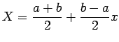 $\displaystyle X=\frac{a+b}{2}+\frac{b-a}{2}x
$