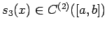 $ s_{3}(x) \in C^{(2)} ([a,b]) $