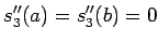 $\displaystyle s_3^{\prime\prime}(a)=s_3^{\prime\prime}(b)=0
$