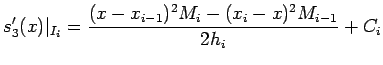 $\displaystyle s_{3}'(x) \vert _{I_{i}}= \frac{(x-x_{i-1})^{2}M_{i} - (x_{i}-x)^{2}M_{i-1}} {2h_{i}} + C_{i}$