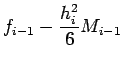 $\displaystyle f_{i-1}-\frac{h_{i}^{2}}{6}M_{i-1}$