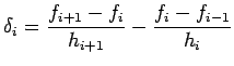 $\displaystyle \delta_i=\frac{f_{i+1}-f_{i}}{h_{i+1}}-\frac{f_i-f_{i-1}}{h_i}
$