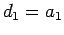 $\displaystyle d_1 = a_1
$