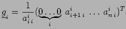 $\displaystyle \underline{g}_i =\frac{1}{a_{i\:i}^i}
( \underbrace{0\ldots0}_{i} \: a_{i+1\:i}^i\:\ldots \: a_{n\:i}^i )^T
$