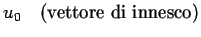 $\displaystyle u_0 \quad \textrm{(vettore di innesco)}$